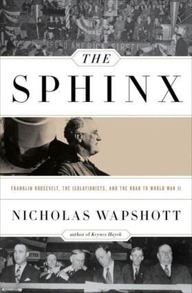 Wapshott |  The Sphinx: Franklin Roosevelt, the Isolationists, and the Road to World War II | Buch |  Sack Fachmedien