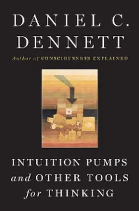Dennett |  Intuition Pumps And Other Tools for Thinking | eBook | Sack Fachmedien
