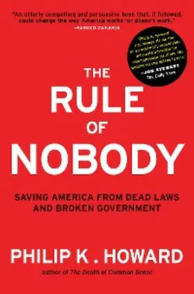 Howard |  The Rule of Nobody: Saving America from Dead Laws and Broken Government | eBook | Sack Fachmedien