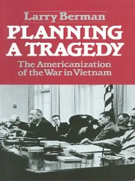 Berman |  Planning A Tragedy: The Americanization of the War in Vietnam | eBook | Sack Fachmedien