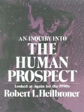 Heilbroner |  An Inquiry into the Human Prospect: Looked at Again for the 1990s (Third Edition) | eBook | Sack Fachmedien