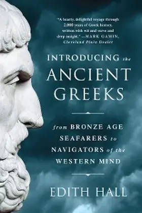 Hall |  Introducing the Ancient Greeks: From Bronze Age Seafarers to Navigators of the Western Mind | eBook | Sack Fachmedien