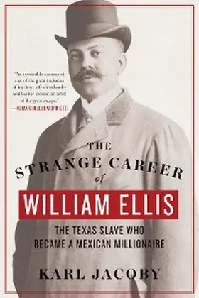 Jacoby |  The Strange Career of William Ellis: The Texas Slave Who Became a Mexican Millionaire | eBook | Sack Fachmedien