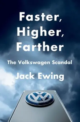 Ewing |  Faster, Higher, Farther: How One of the World's Largest Automakers Committed a Massive and Stunning Fraud | eBook | Sack Fachmedien