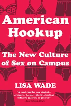 Wade |  American Hookup: The New Culture of Sex on Campus | eBook | Sack Fachmedien