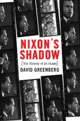 Greenberg |  Nixon's Shadow: The History of an Image | eBook | Sack Fachmedien