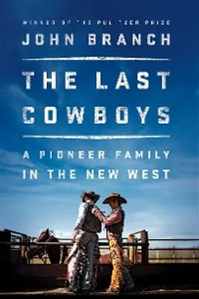 Branch |  The Last Cowboys: A Pioneer Family in the New West | eBook | Sack Fachmedien