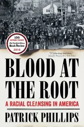 Phillips |  Blood at the Root: A Racial Cleansing in America | eBook | Sack Fachmedien