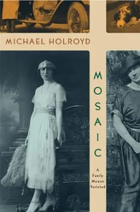 Holroyd |  Mosaic: A Family Memoir Revisited | eBook | Sack Fachmedien