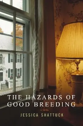 Shattuck |  The Hazards of Good Breeding: A Novel | eBook | Sack Fachmedien