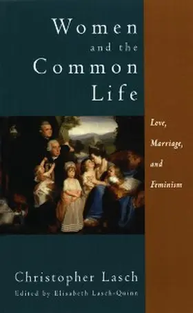 Lasch / Lasch-Quinn |  Women and the Common Life: Love, Marriage, and Feminism | eBook | Sack Fachmedien