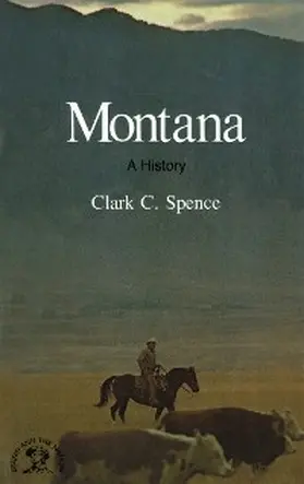 Spence |  Montana: A Bicentennial History (States and the Nation) | eBook | Sack Fachmedien