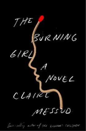 Messud |  The Burning Girl: A Novel | eBook | Sack Fachmedien