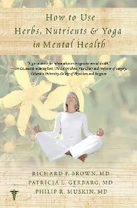 Brown / Gerbarg / Muskin |  How to Use Herbs, Nutrients, & Yoga in Mental Health | eBook | Sack Fachmedien