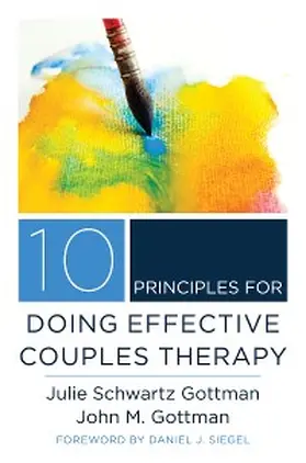 Gottman |  10 Principles for Doing Effective Couples Therapy (Norton Series on Interpersonal Neurobiology) | eBook | Sack Fachmedien