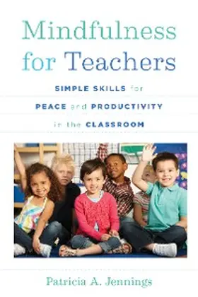 Jennings |  Mindfulness for Teachers: Simple Skills for Peace and Productivity in the Classroom (The Norton Series on the Social Neuroscience of Education) | eBook | Sack Fachmedien