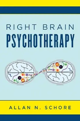 Schore |  Right Brain Psychotherapy (Norton Series on Interpersonal Neurobiology) | eBook | Sack Fachmedien