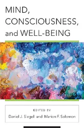 Siegel / Solomon |  Mind, Consciousness, and Well-Being (Norton Series on Interpersonal Neurobiology) | eBook | Sack Fachmedien