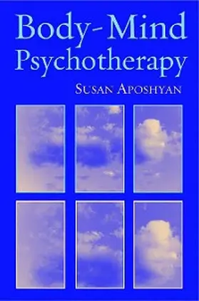 Aposhyan |  Body-Mind Psychotherapy: Principles, Techniques, and Practical Applications | eBook | Sack Fachmedien