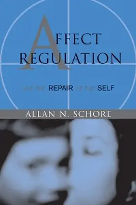 Schore |  Affect Regulation and the Repair of the Self (Norton Series on Interpersonal Neurobiology) | eBook | Sack Fachmedien