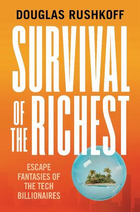 Rushkoff |  Survival of the Richest | Buch |  Sack Fachmedien