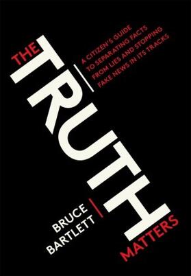 Bartlett |  The Truth Matters: A Citizen's Guide to Separating Facts from Lies and Stopping Fake News in Its Tracks | Buch |  Sack Fachmedien