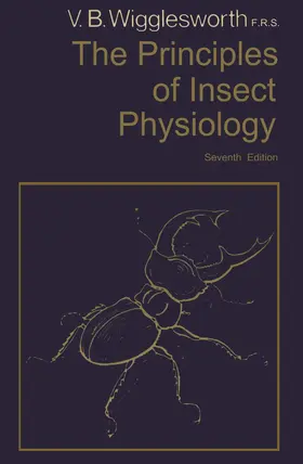 Wigglesworth |  The Principles of Insect Physiology | Buch |  Sack Fachmedien