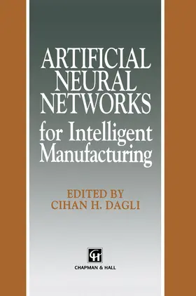 Dagli |  Artificial Neural Networks for Intelligent Manufacturing | Buch |  Sack Fachmedien