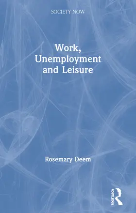 Deem |  Work, Unemployment and Leisure | Buch |  Sack Fachmedien