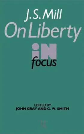 Gray / Smith | J.S. Mill's On Liberty in Focus | Buch | 978-0-415-01001-6 | www2.sack.de