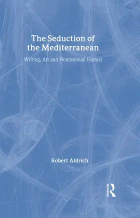 Aldrich |  The Seduction of the Mediterranean | Buch |  Sack Fachmedien
