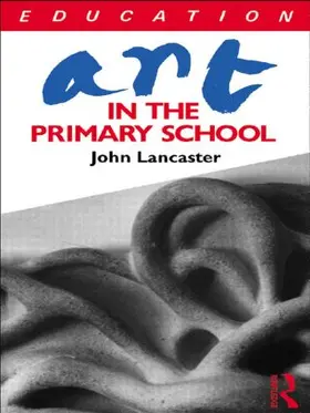 Lancaster |  Art in the Primary School | Buch |  Sack Fachmedien