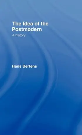 Bertens |  The Idea of the Postmodern | Buch |  Sack Fachmedien