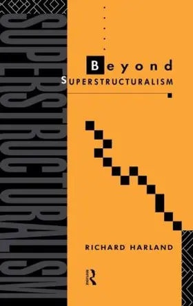Harland |  Beyond Superstructuralism | Buch |  Sack Fachmedien