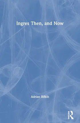 Rifkin | Ingres Then, and Now | Buch | 978-0-415-06698-3 | www2.sack.de