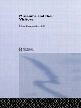 Hooper-Greenhill | Museums and Their Visitors | Buch | 978-0-415-06857-4 | www2.sack.de