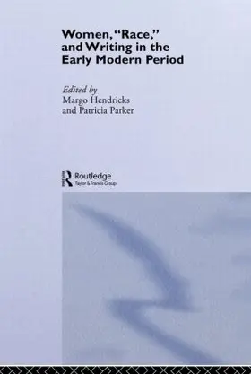 Hendricks / Parker |  Women, 'Race' and Writing in the Early Modern Period | Buch |  Sack Fachmedien