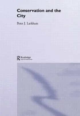 Larkham |  Conservation and the City | Buch |  Sack Fachmedien