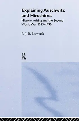 Bosworth |  Explaining Auschwitz and Hiroshima | Buch |  Sack Fachmedien