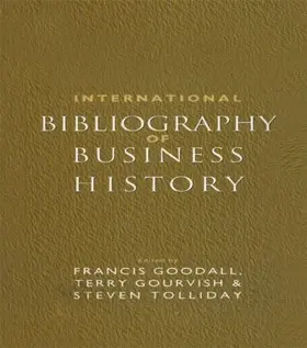 Goodall / Gourvish / Tolliday |  International Bibliography of Business History | Buch |  Sack Fachmedien