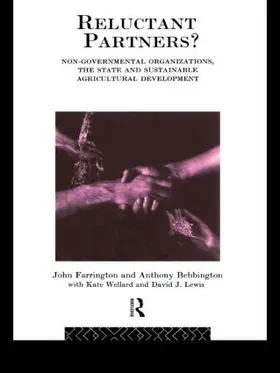 Bebbington / Farrington / Lewis | Reluctant Partners? Non-Governmental Organizations, the State and Sustainable Agricultural Development | Buch | 978-0-415-08844-2 | sack.de