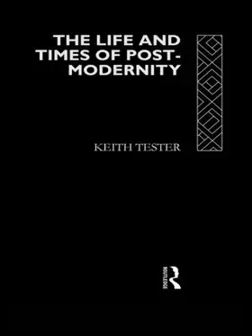 Tester |  The Life and Times of Post-Modernity | Buch |  Sack Fachmedien