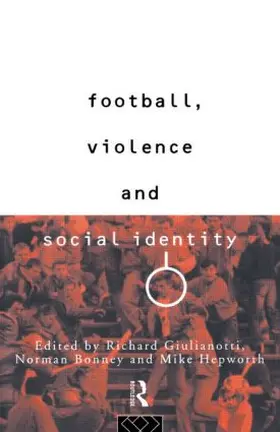 Guilianotti |  Football, Violence and Social Identity | Buch |  Sack Fachmedien