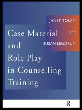 Lendrum / Tolan |  Case Material and Role Play in Counselling Training | Buch |  Sack Fachmedien