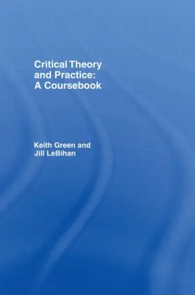 Green / LeBihan |  Critical Theory and Practice | Buch |  Sack Fachmedien