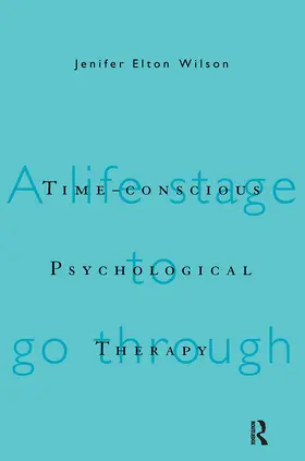 Elton Wilson | Time-conscious Psychological Therapy | Buch | 978-0-415-11458-5 | sack.de