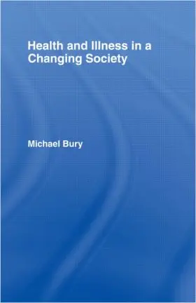 Bury |  Health and Illness in a Changing Society | Buch |  Sack Fachmedien