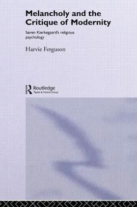 Ferguson |  Melancholy and the Critique of Modernity | Buch |  Sack Fachmedien