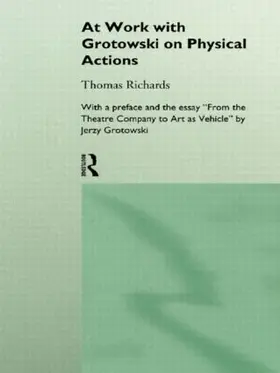 Richards |  At Work with Grotowski on Physical Actions | Buch |  Sack Fachmedien