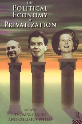 Clarke / Pitelis |  The Political Economy of Privatization | Buch |  Sack Fachmedien